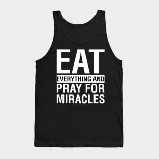 Eat Everything And Pray For Miracles Tank Top